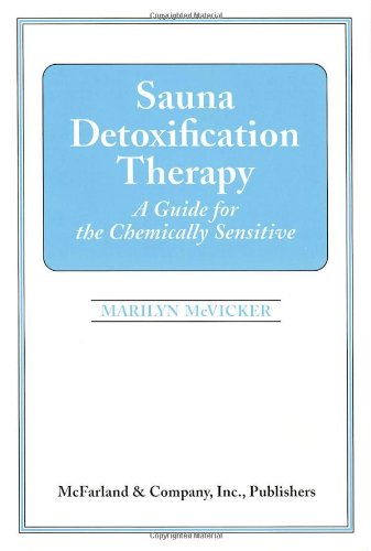 Sauna Detoxification Therapy: A Guide for the Chemically Sensitive Published by McFarland by Marilyn McVicker